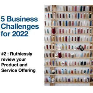 Read more about the article Ruthlessly review your product and service offering in 2022